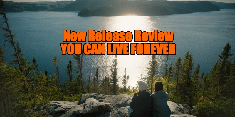 New Release Review - YOU CAN LIVE FOREVER