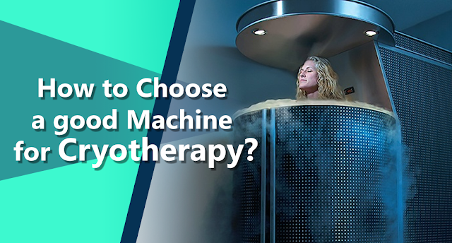 How to choose a good machine for cryotherapy