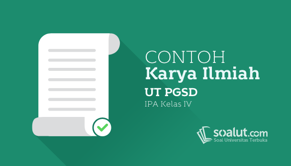 Contoh Karil UT PGSD Kelas IV IPA