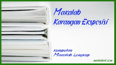 Makalah Karangan Eksposisi Makalah Karangan Eksposisi