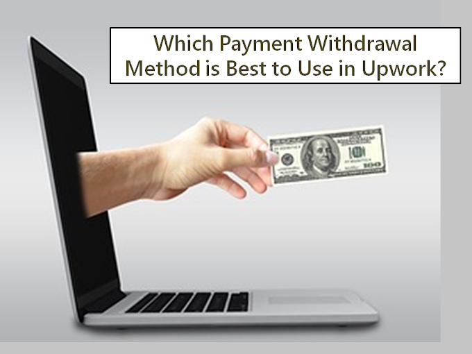 Which Payment Withdrawal Method is Best to Use in Upwork?