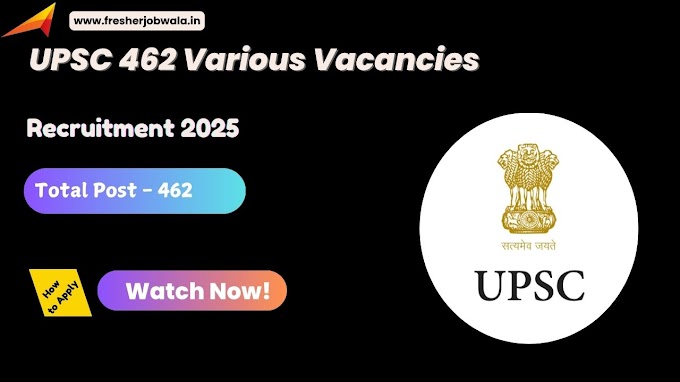 UPSC Recruitment 2025 (Advt No. 07/2025) – 462 Various Vacancies
