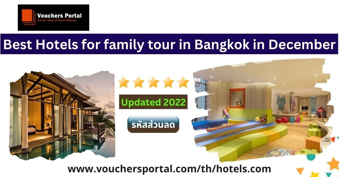 Best Hotels for family tour in Bangkok in December