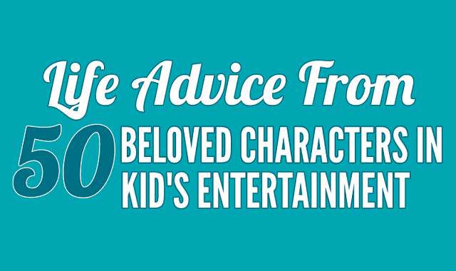 Life Advice from 50 Beloved Characters in Kid's Entertainment