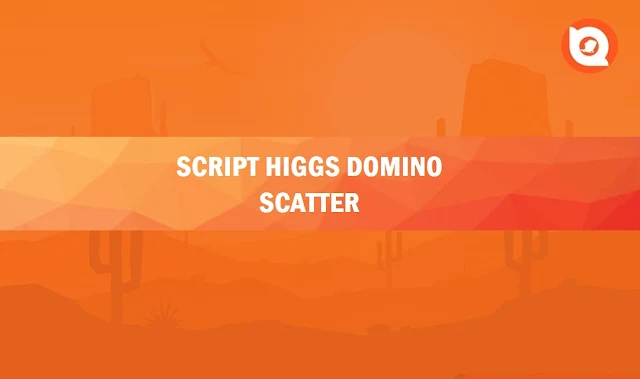Script Higgs Domino Scatter