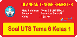  Terbaru yang dilengkapi dengan Kunci Jawaban Soal UTS Tema 6 Kelas 1 SD Semester 2 Terbaru Plus Kunci Jawaban