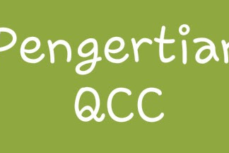 Pengertian QCC ( Quality Control Circle ) atau Gugus Kendali Mutu