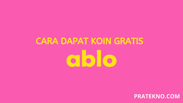 Cara Mendapatkan Koin Gratis di Ablo