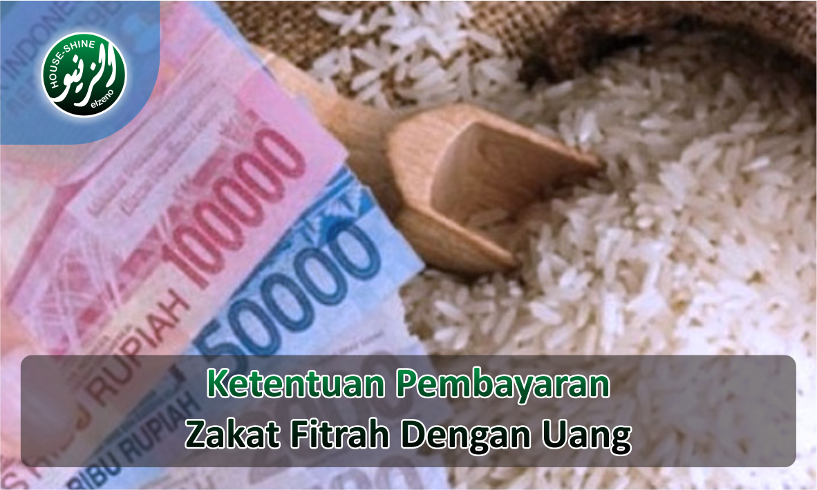 Ketentuan Pembayaran Zakat Fitrah dengan Uang