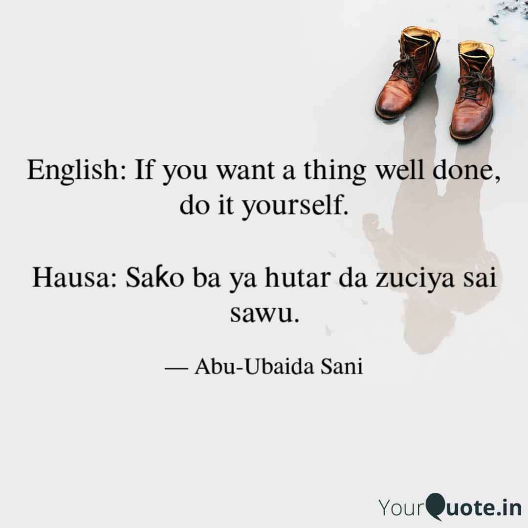 English to Hausa Proverbs (Karin Maganganun Ingilishi da Takwarorinsu Cikin Harshen Hausa) - 016