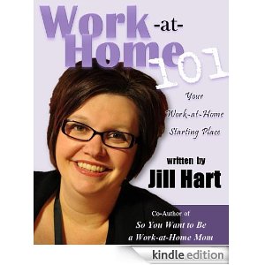 Work at Home 101: Your Work-at-Home Starting Place [Kindle Edition]