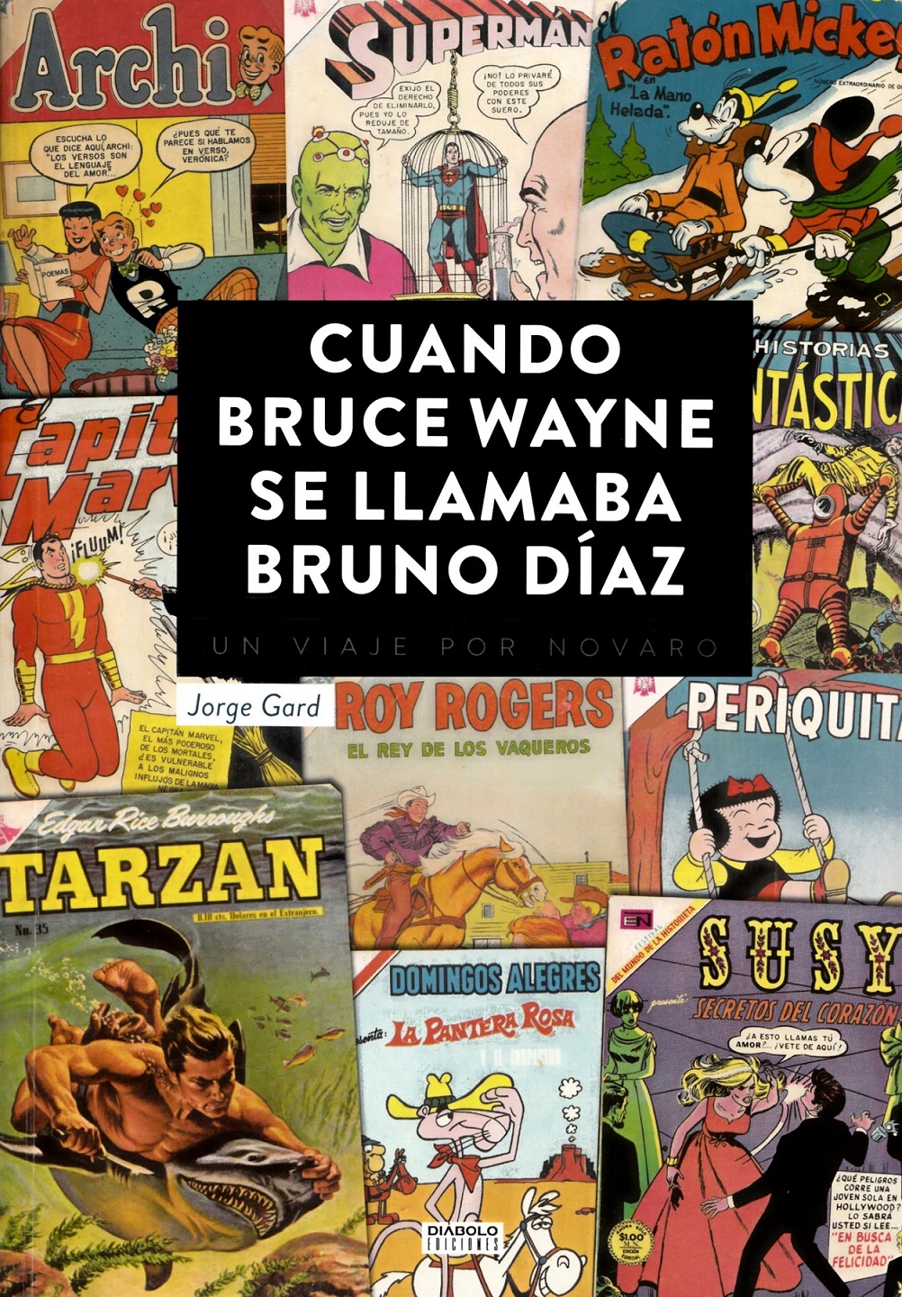 Cuando Bruce Wayne se llamaba Bruno Diaz: Un viaje por Novaro