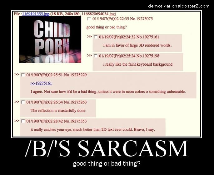 B's child porn sarcasm good thing or bad thing B's child porn sarcasm