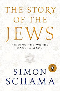 The Story of the Jews: Finding the Words 1000 BC-1492 AD