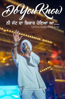 Diljit dosanjh songs lyrics "DO YOU KNOW"
