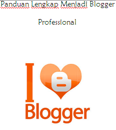 Panduan Lengkap Menjadi Blogger Professional