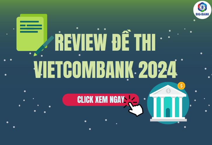 Review Đề Thi Vietcombank 2024