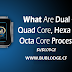  WHAT ARE DUAL CORE, QUAD CORE, HEXA CORE & OCTA CORE PROCESSORS? BubLodge Team Cares...