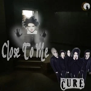 The Cure - Close To Me