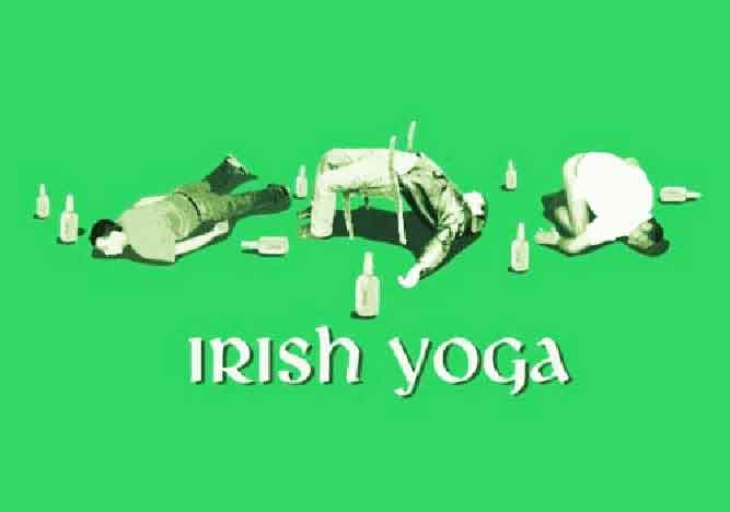 IRISH Yoga for you! - Funny Happy Patrick's Day memes pictures, photos, images, pics, captions, jokes, quotes, wishes, quotes, SMS, status, messages, wallpapers.