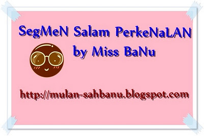 SegMen SaLam PerKenaLan by Miss BaNu - Yumida