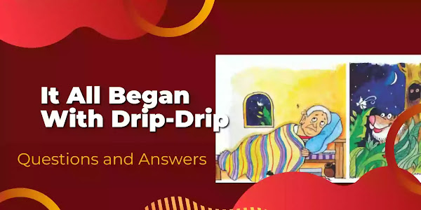 It All Began With Drip-Drip Questions and Answers