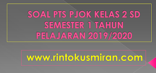  SOAL PTS PJOK KELAS 2 SD SEMESTER 1 TP 2019/2020