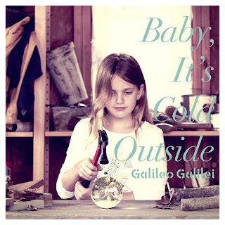 Galileo Galilei - Baby, It's Cold Outside