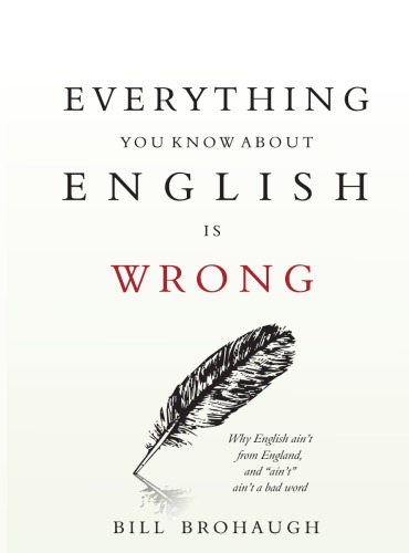 Everything-You-Know-About-English-Is-Wrong-Bill-Brohaugh-book-pdf-free-download