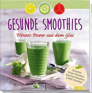 Gesunde Smoothies: Fitness-Power aus dem Glas