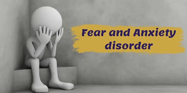 Fear and Anxiety disorder