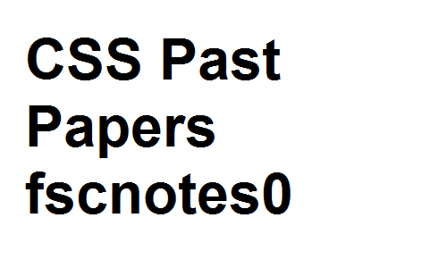 CSS Past Papers