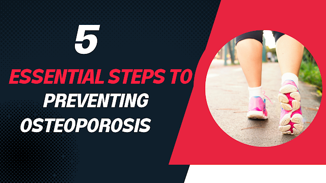 5 Essential Steps to Preventing Osteoporosis