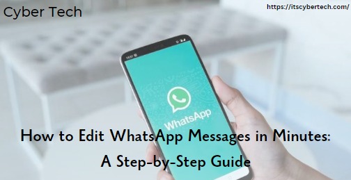 How to Edit WhatsApp Messages in Minutes: A Step-by-Step Guide