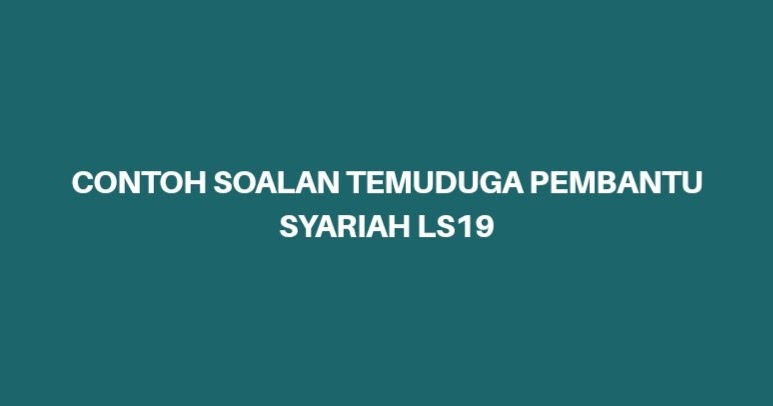 Contoh Soalan Temuduga Pembantu Syariah LS19 - SPA