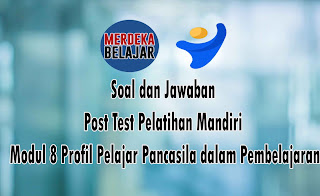 Link Download Soal kunci jawaban Post Test Modul 8 Profil Pelajar Pancasila dalam Pembelajaran Topik Profil Pelajar Pancasila