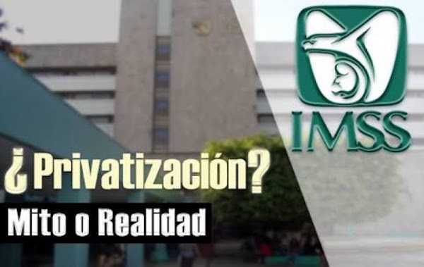  PEMEX ya, la próxima privatización será la del IMSS.