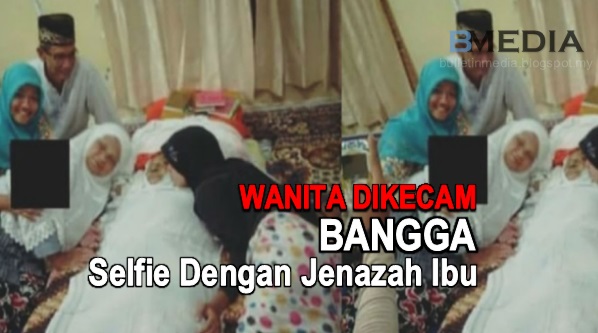 Wanita Dikecam, Bangga Selfie Dengan Jenazah Ibu