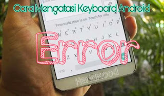 Cara Mengatasi Keyboard Android yang Error Telah Berhenti