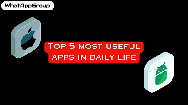 Top 5 most useful apps in daily life