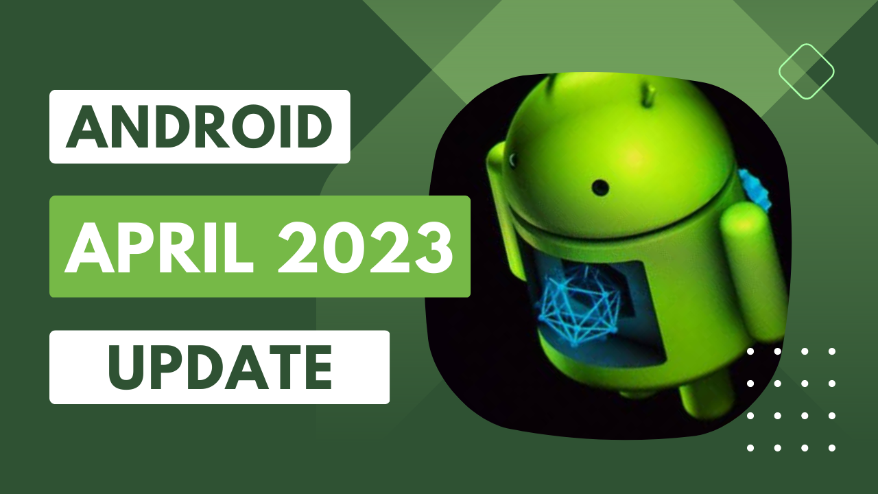 Android April 2023 Update Fixes TWO Critical Code Executions Flaws