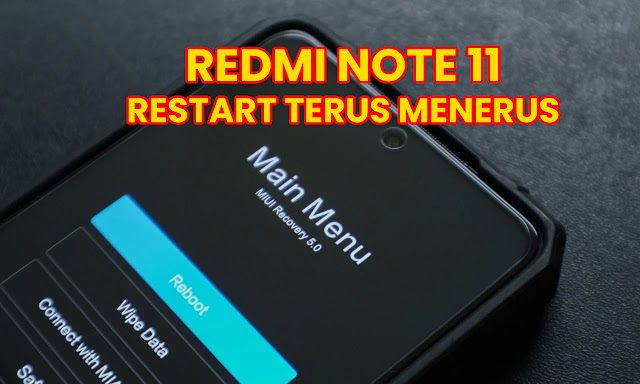 Cara Mengatasi Redmi Note 11 Restart Terus ke Main Menu Recovery Mode 3.0 - Solusi
