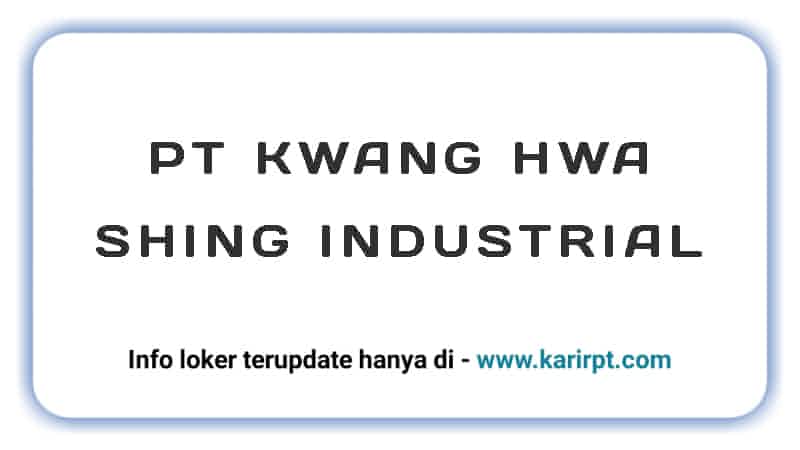 Pt kwang Hwa Shing Industrial