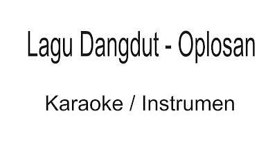 Download Instrumen Lagu Dangdut - Oplosan Tanpa Vokal