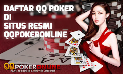 Daftar Poker QQ di Situs Resmi QQPokerOnline