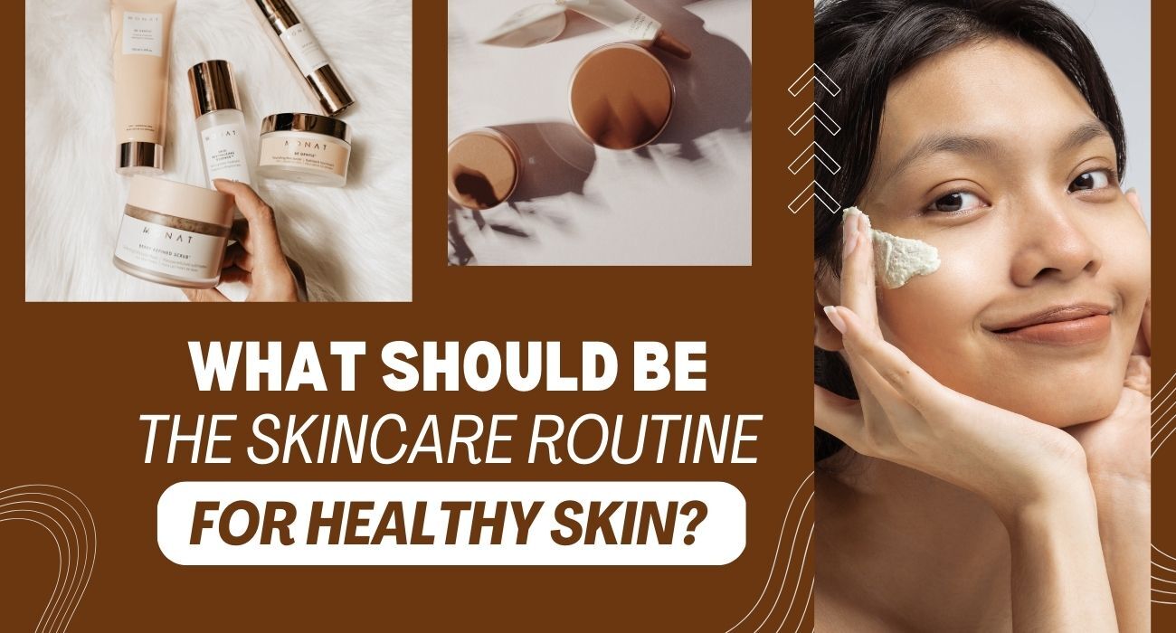What should be the Skincare routine for healthy skin?