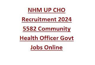 NHM UP CHO Recruitment 2024 5582 Community Health Officer Govt Jobs Online