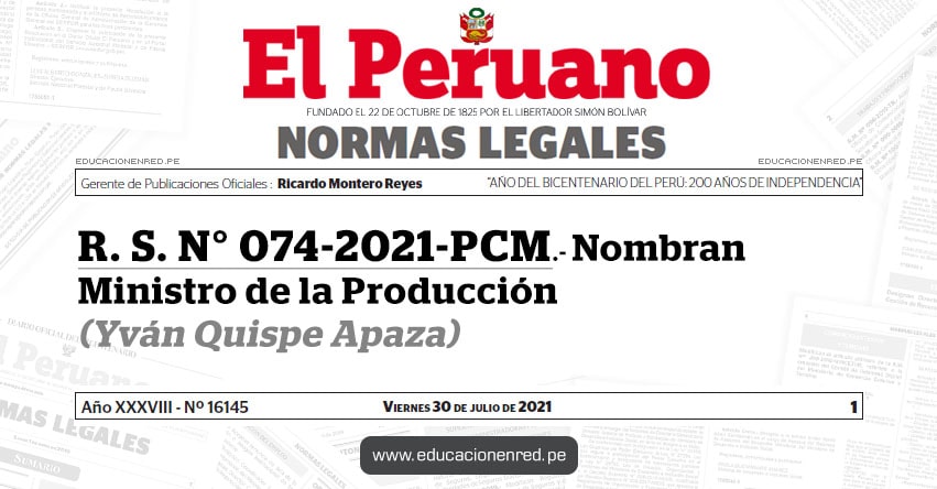 R. S. N° 074-2021-PCM.- Nombran Ministro de la Producción (Yván Quispe Apaza) PRODUCE - www.produce.gob.pe