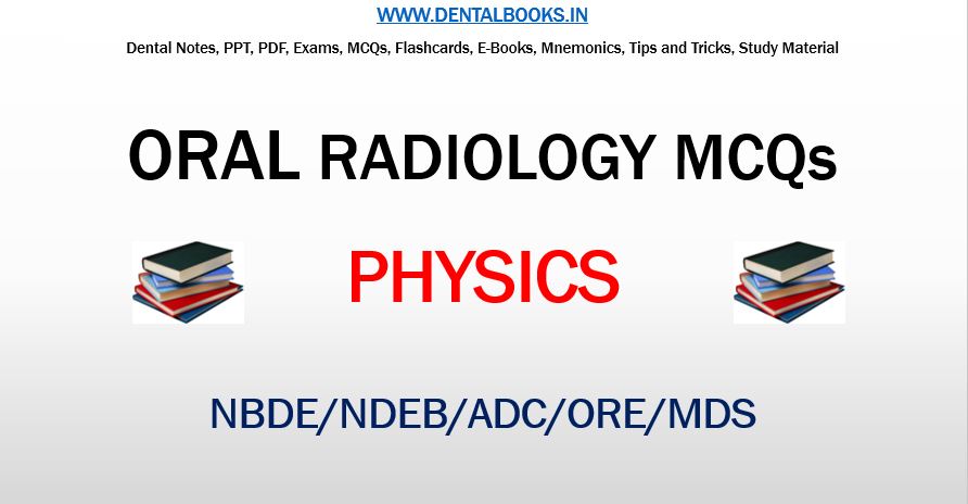 Download Oral Radiology- Physics MCQs | Dental MCQs