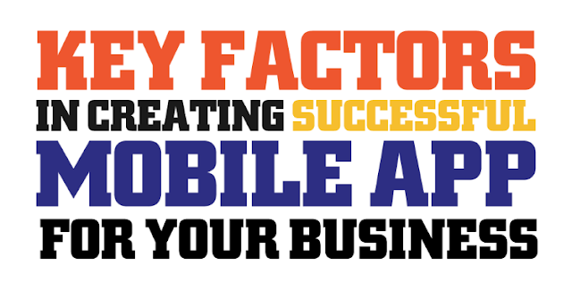 Key Factors In Creating A Successful Mobile App For Your Business